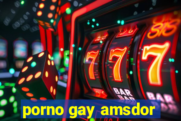 porno gay amsdor